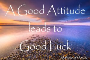 Motivational Monday - Attitude and Luck