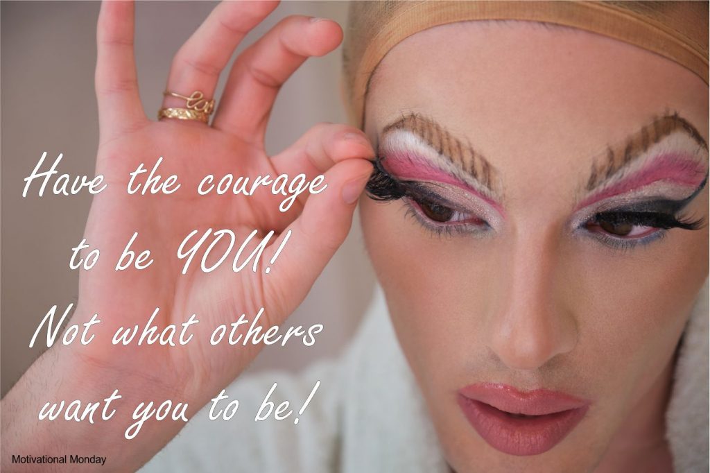 Motivational Monday - Courage to be you