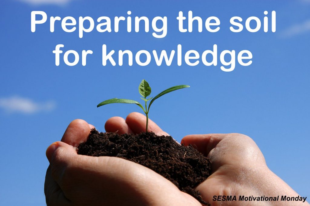 Motivational Monday - preparing the soil for knowledge